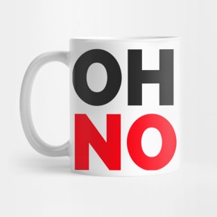 OH NO - T Shirts Mug